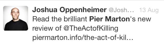 A tweet by Joshua Oppenheimer, 2014 Oscar Nominated filmmaker & 2014 BAFTA Documentary Winner